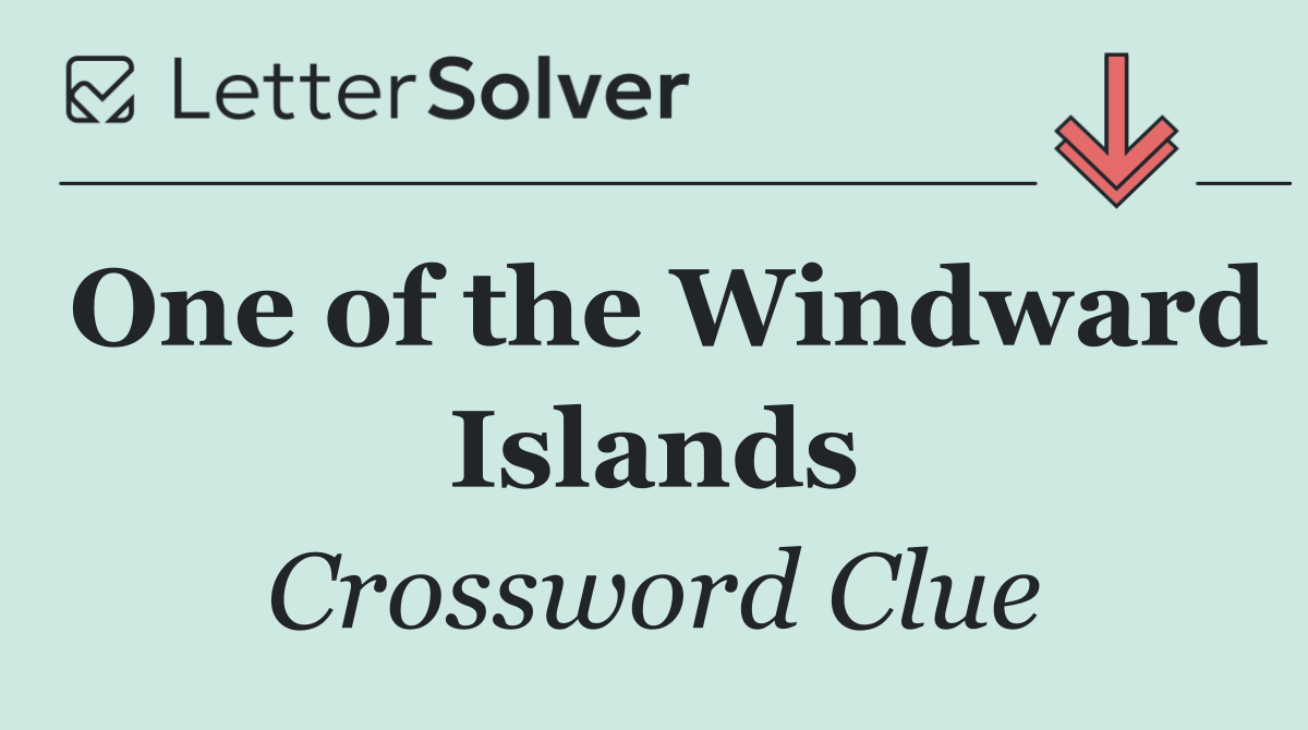 One of the Windward Islands