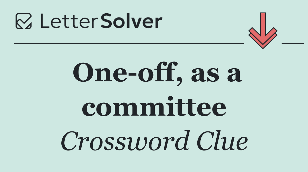 One off, as a committee