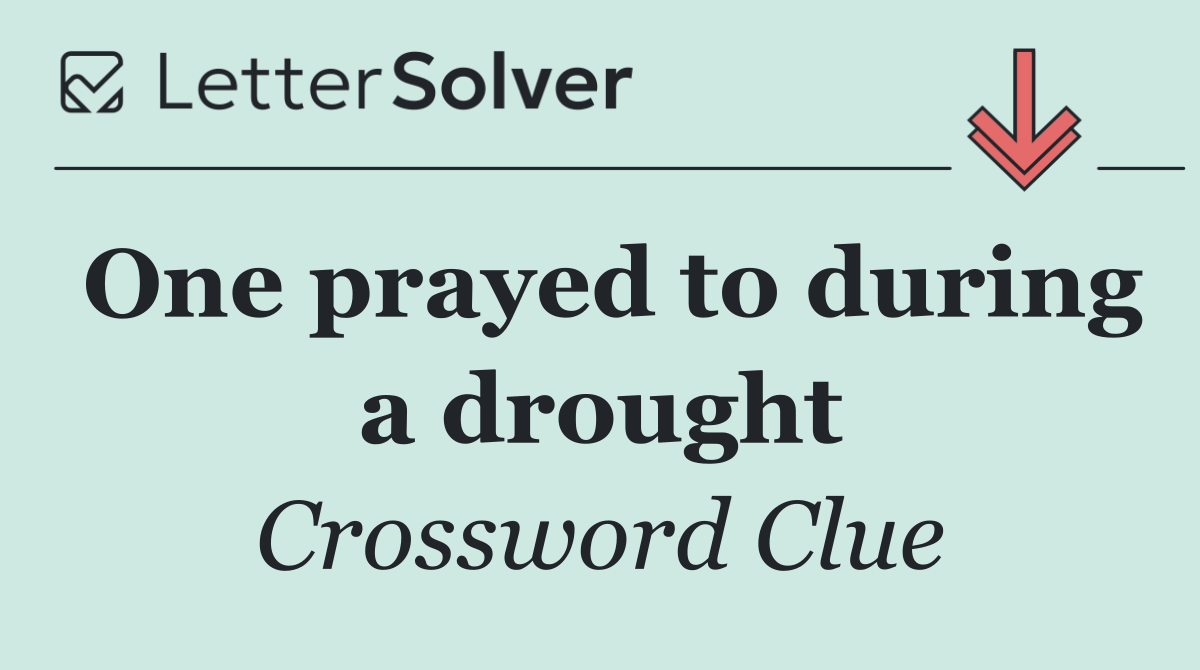 One prayed to during a drought