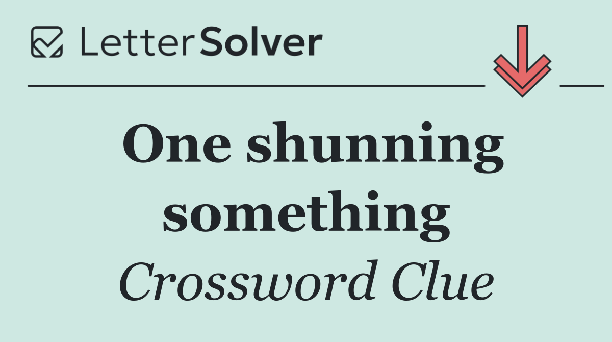 One shunning something