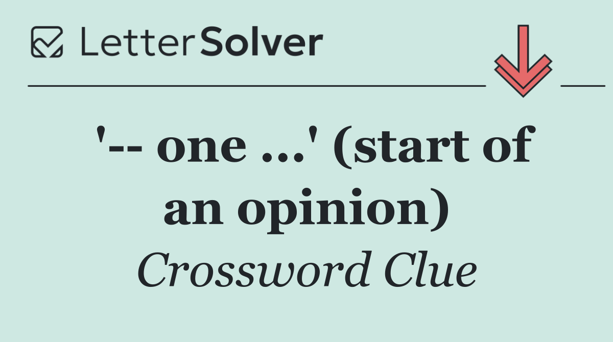 '   one ...' (start of an opinion)