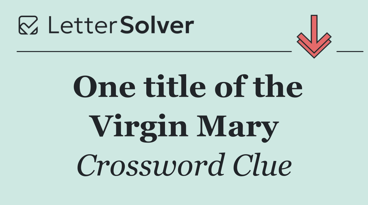 One title of the Virgin Mary