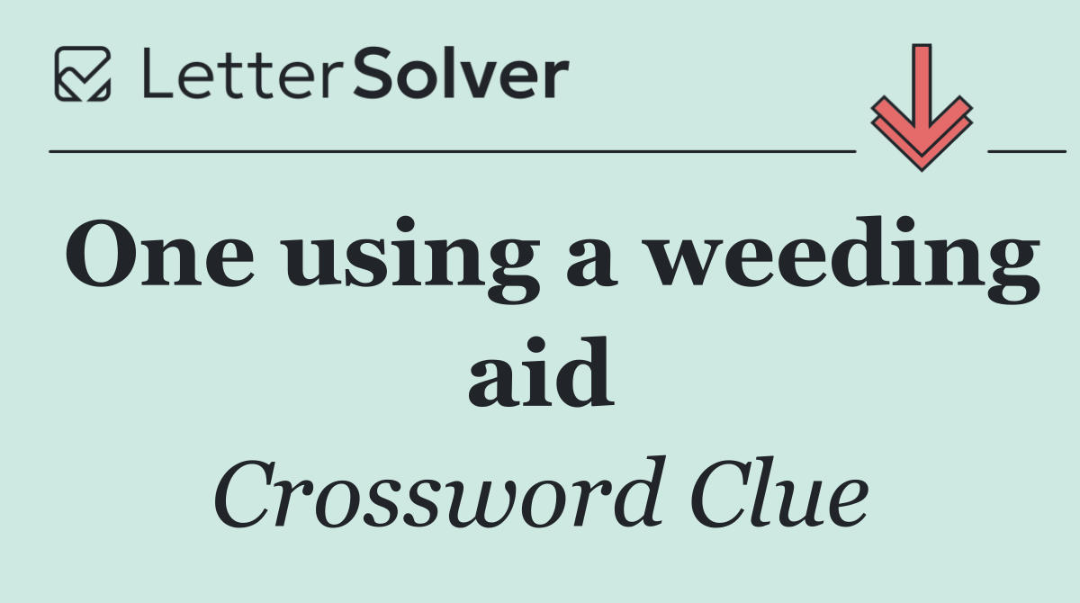 One using a weeding aid