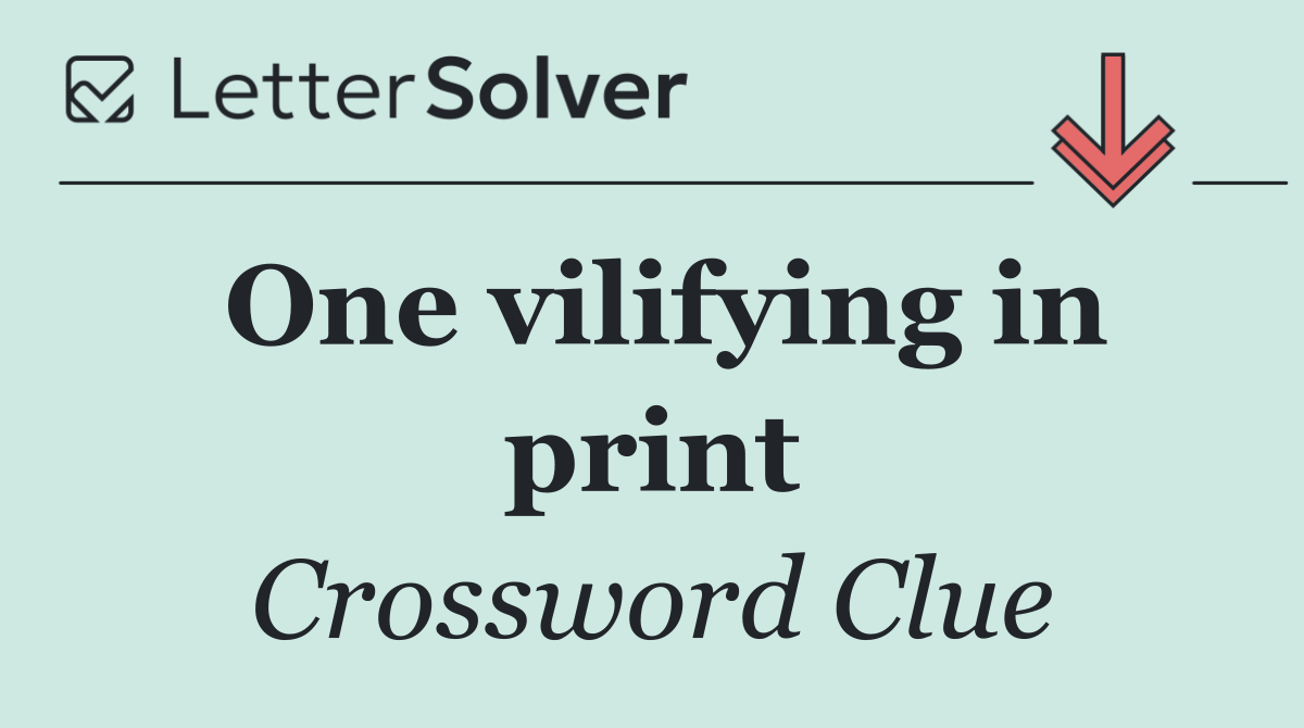 One vilifying in print