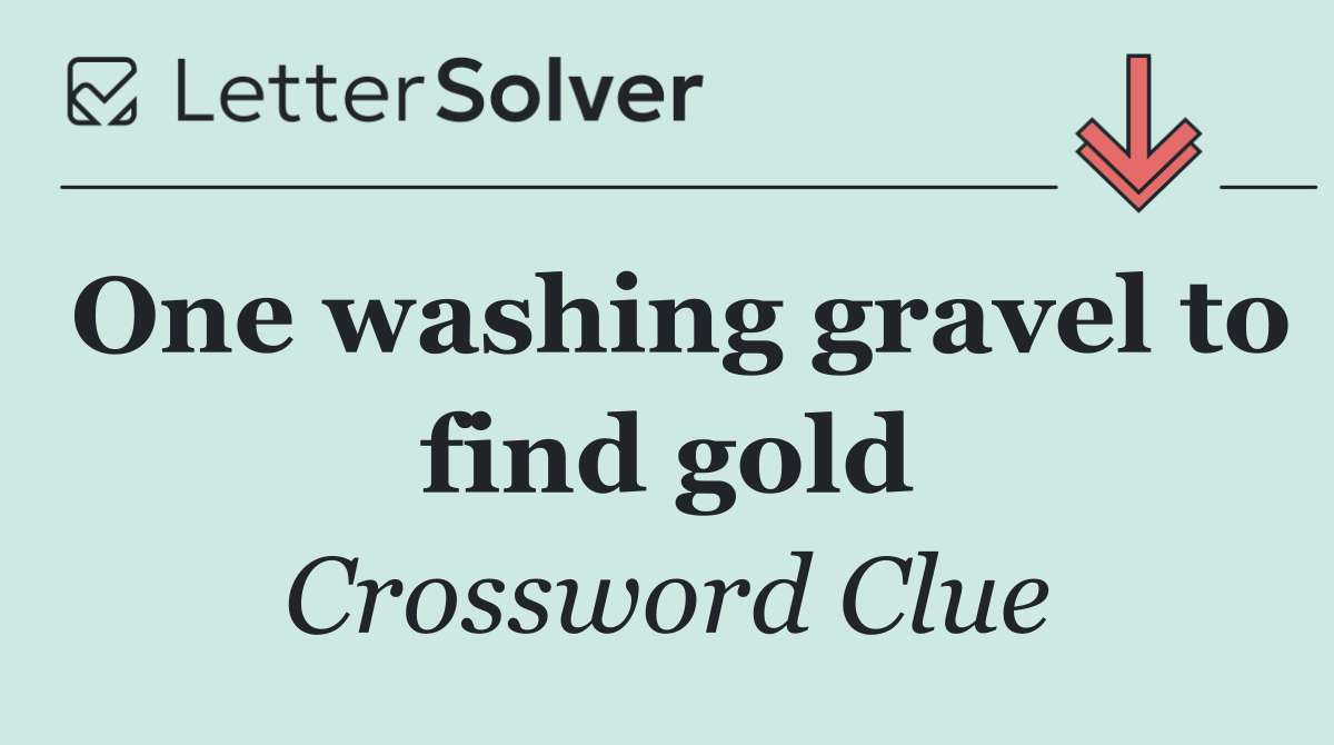 One washing gravel to find gold