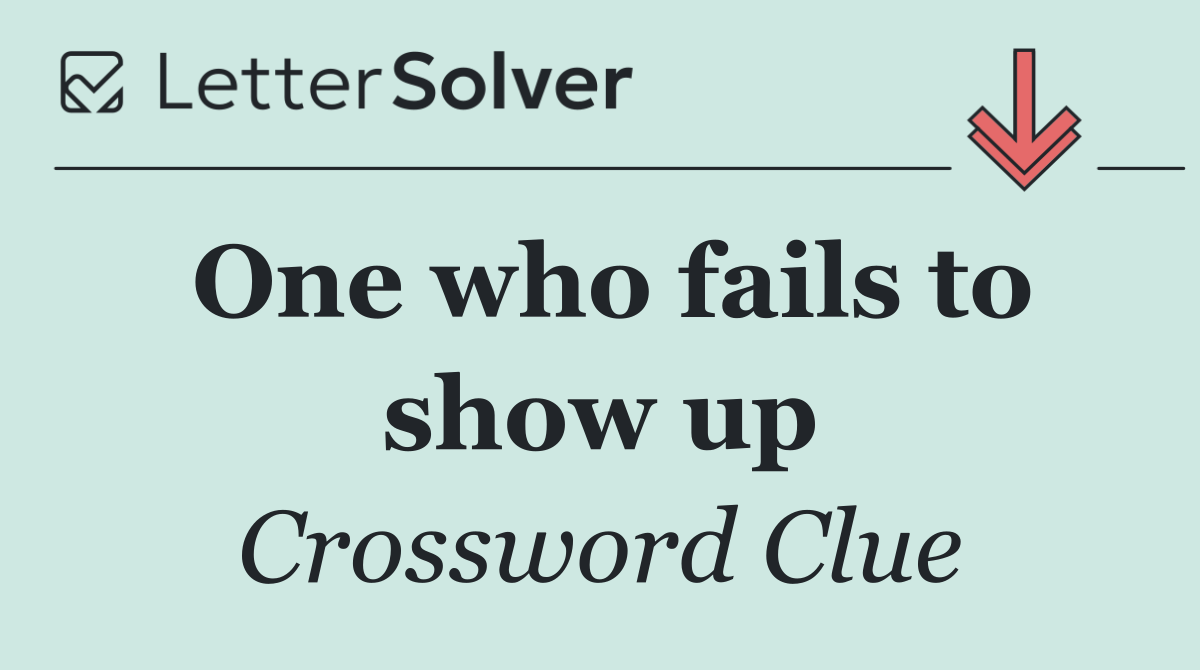 One who fails to show up