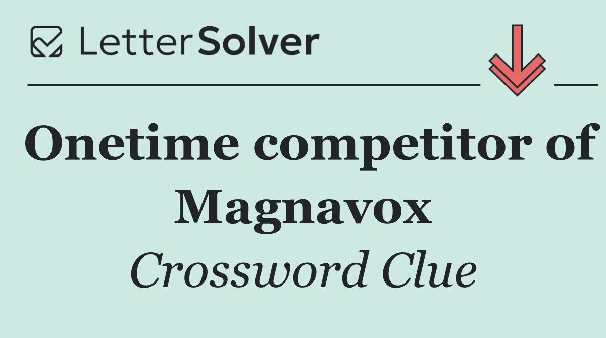Onetime competitor of Magnavox