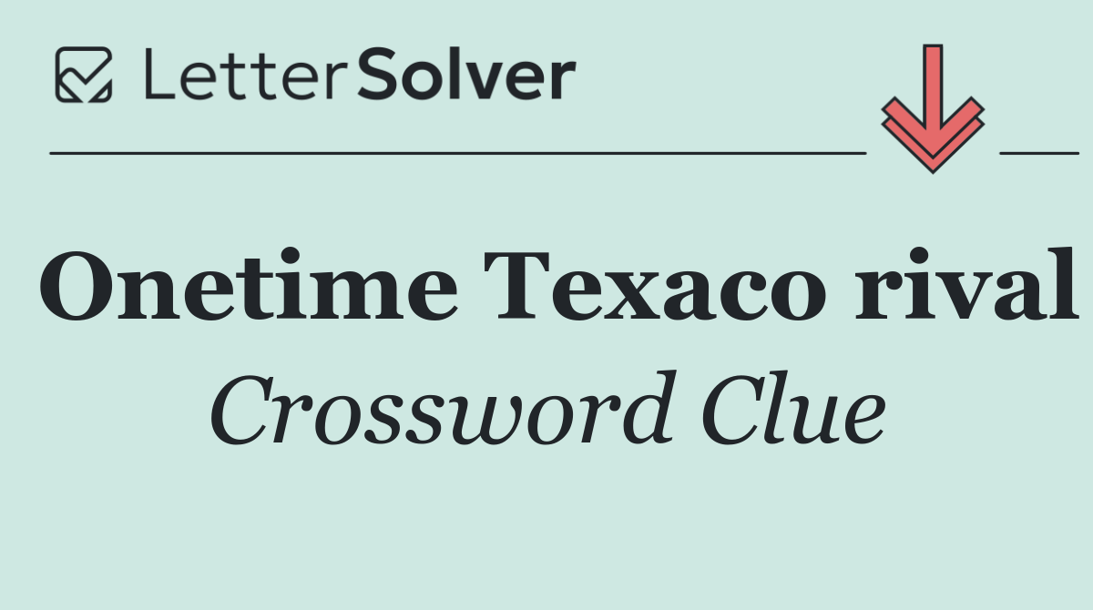 Onetime Texaco rival