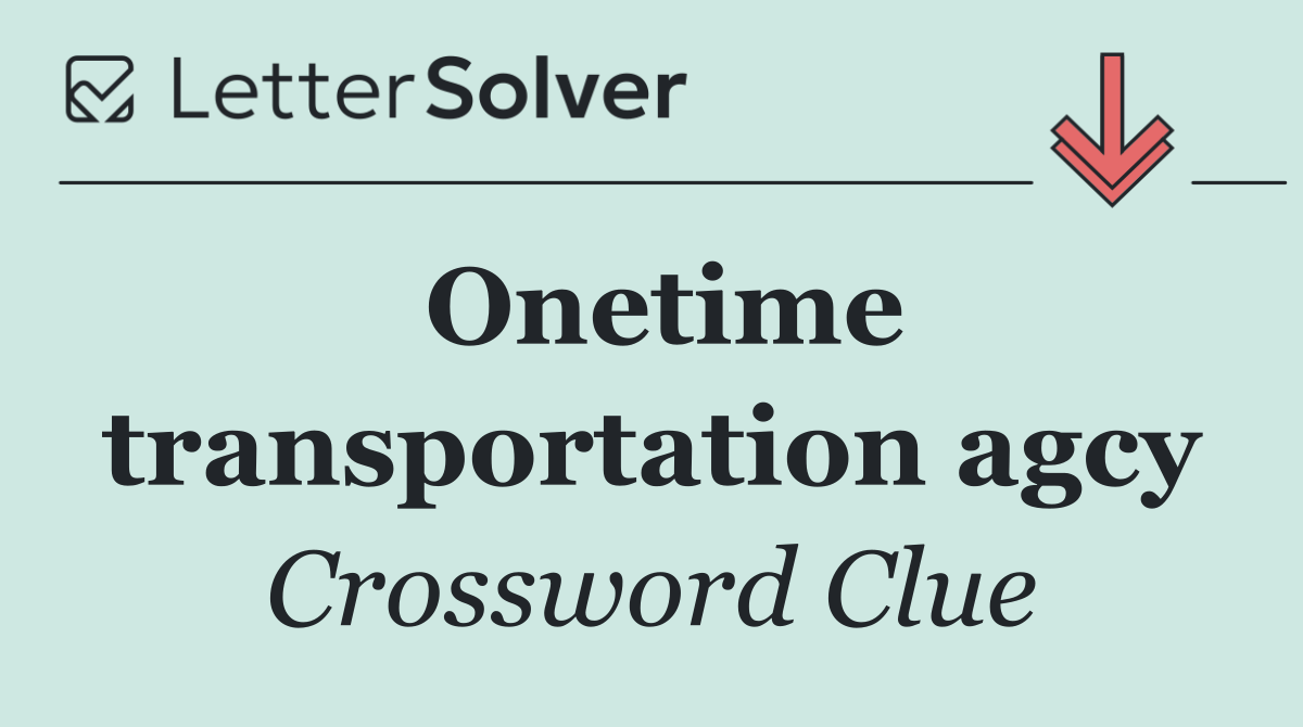 Onetime transportation agcy