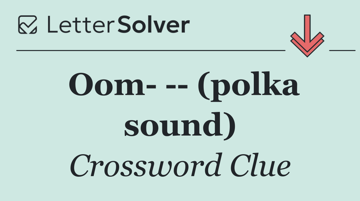 Oom     (polka sound)
