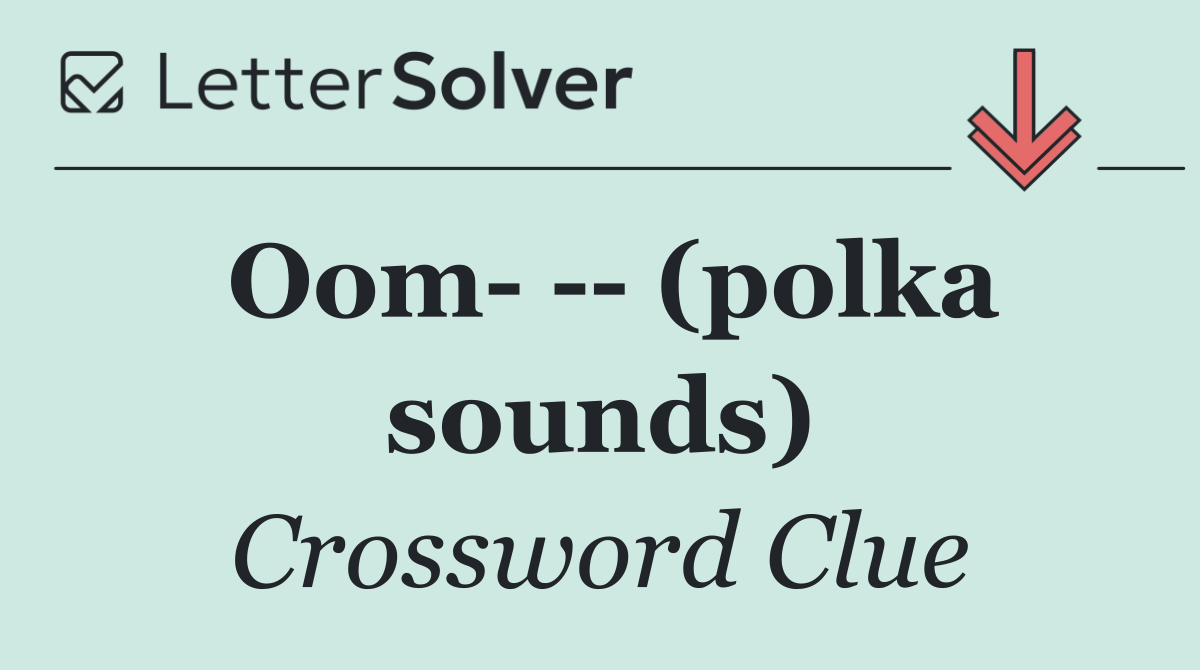 Oom     (polka sounds)