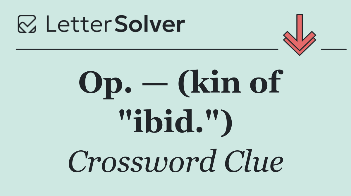 Op. — (kin of "ibid.")
