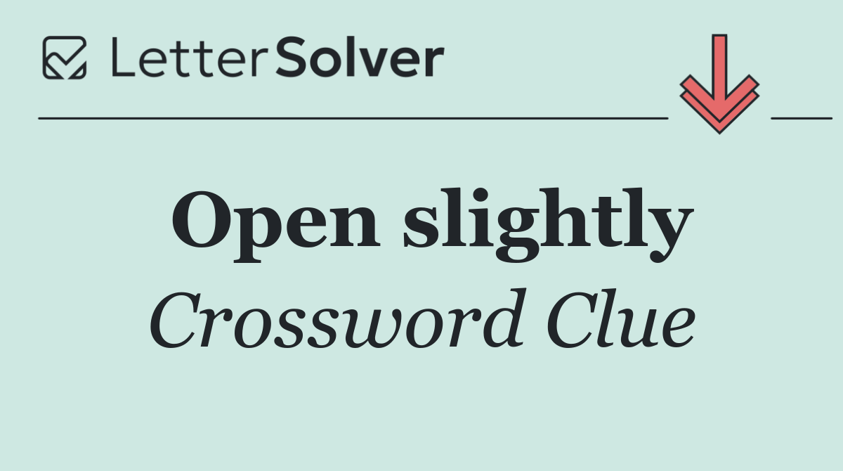 Open slightly