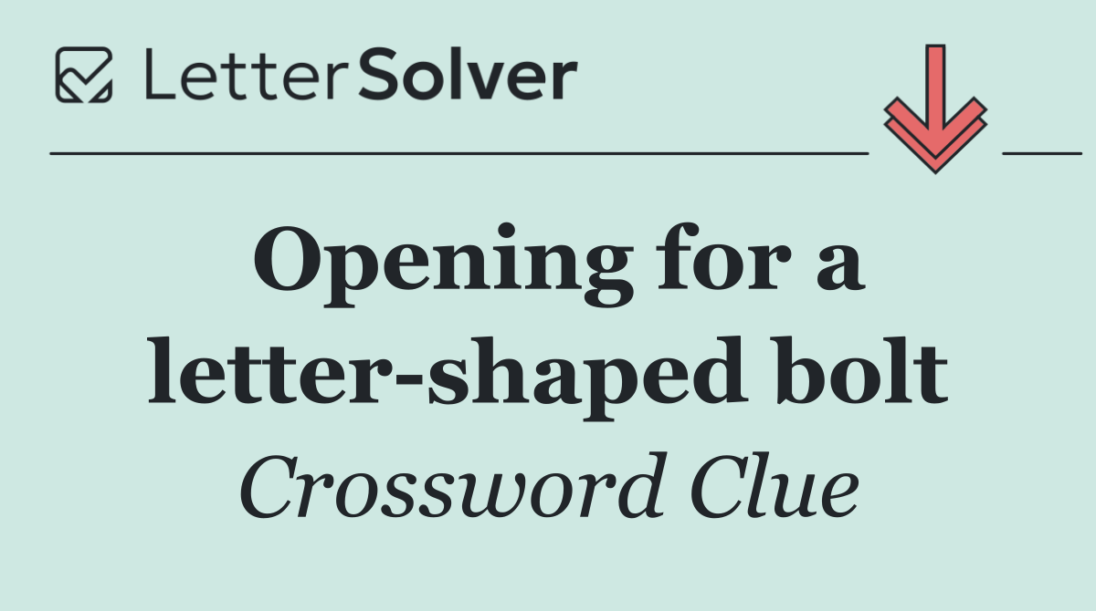 Opening for a letter shaped bolt
