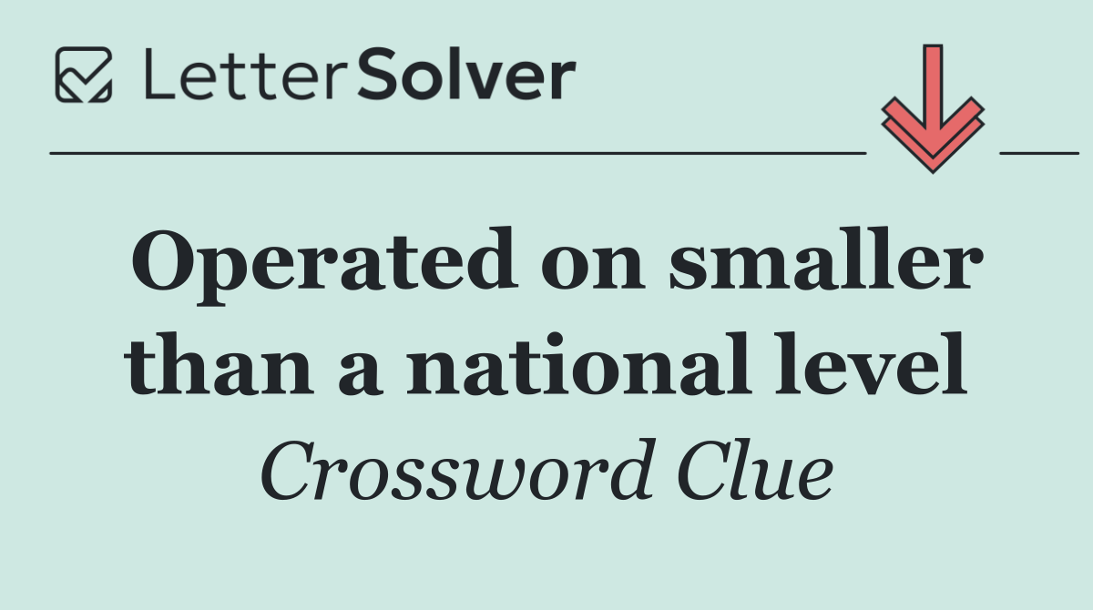 Operated on smaller than a national level