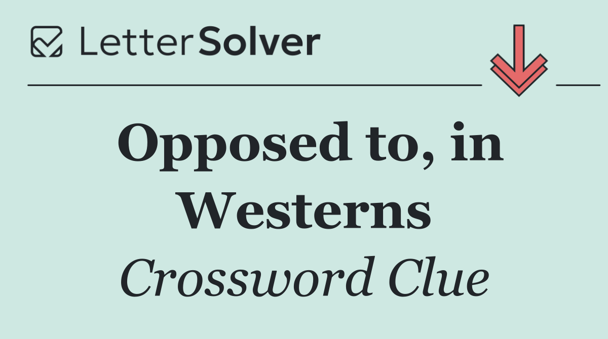 Opposed to, in Westerns