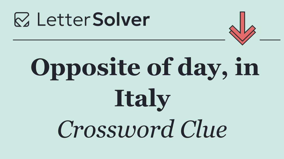Opposite of day, in Italy