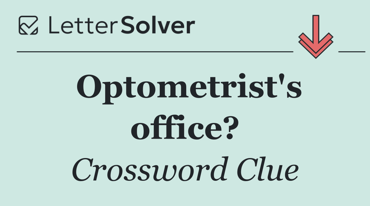 Optometrist's office?