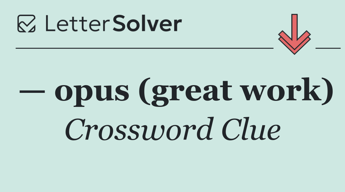 — opus (great work)