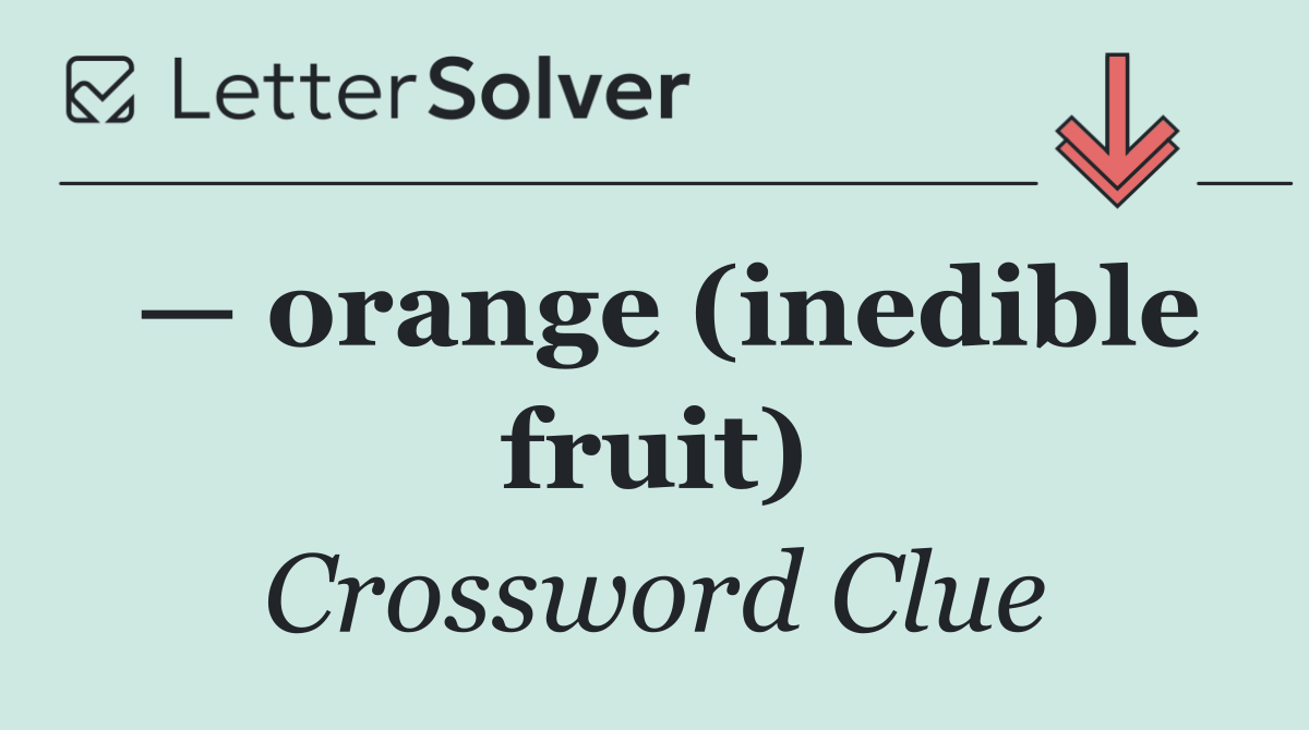 — orange (inedible fruit)