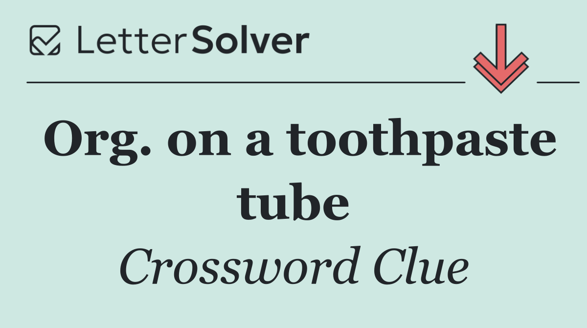 Org. on a toothpaste tube
