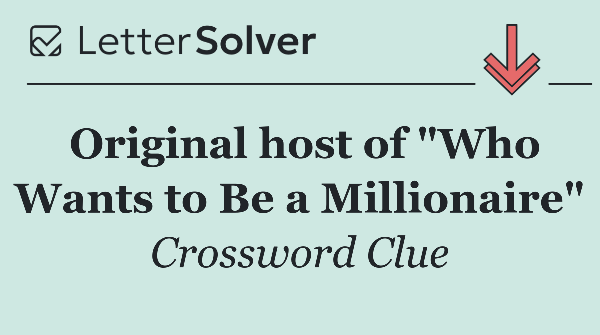 Original host of "Who Wants to Be a Millionaire"
