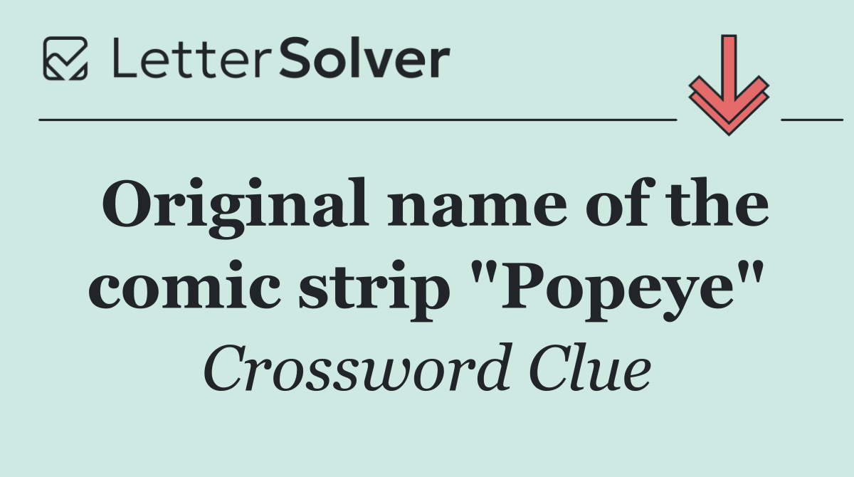Original name of the comic strip "Popeye"