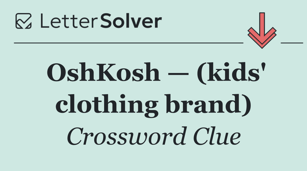 OshKosh — (kids' clothing brand)