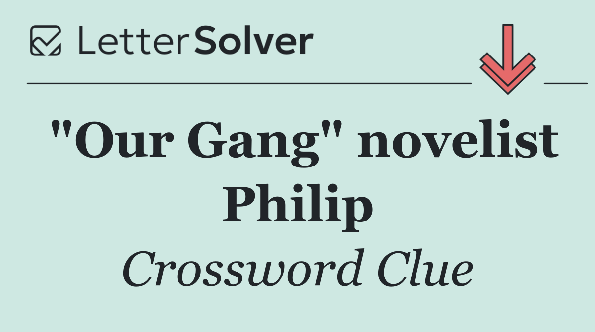 "Our Gang" novelist Philip