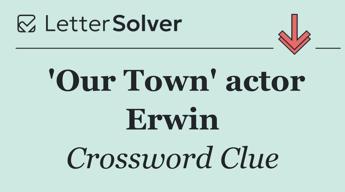'Our Town' actor Erwin