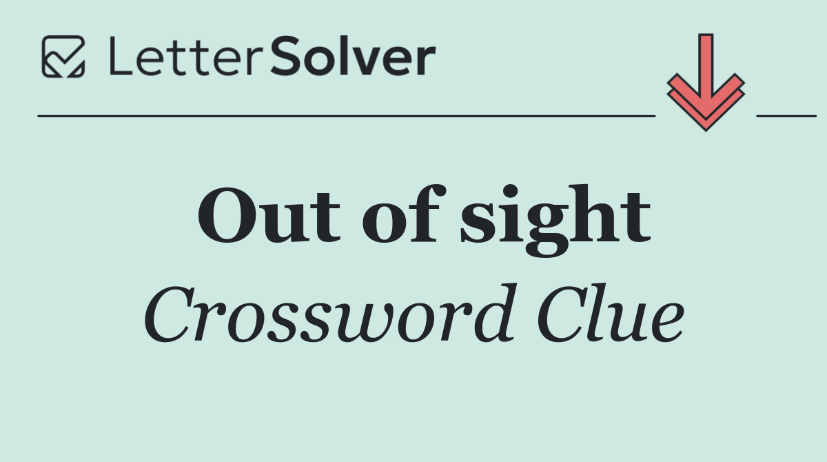 Out of sight