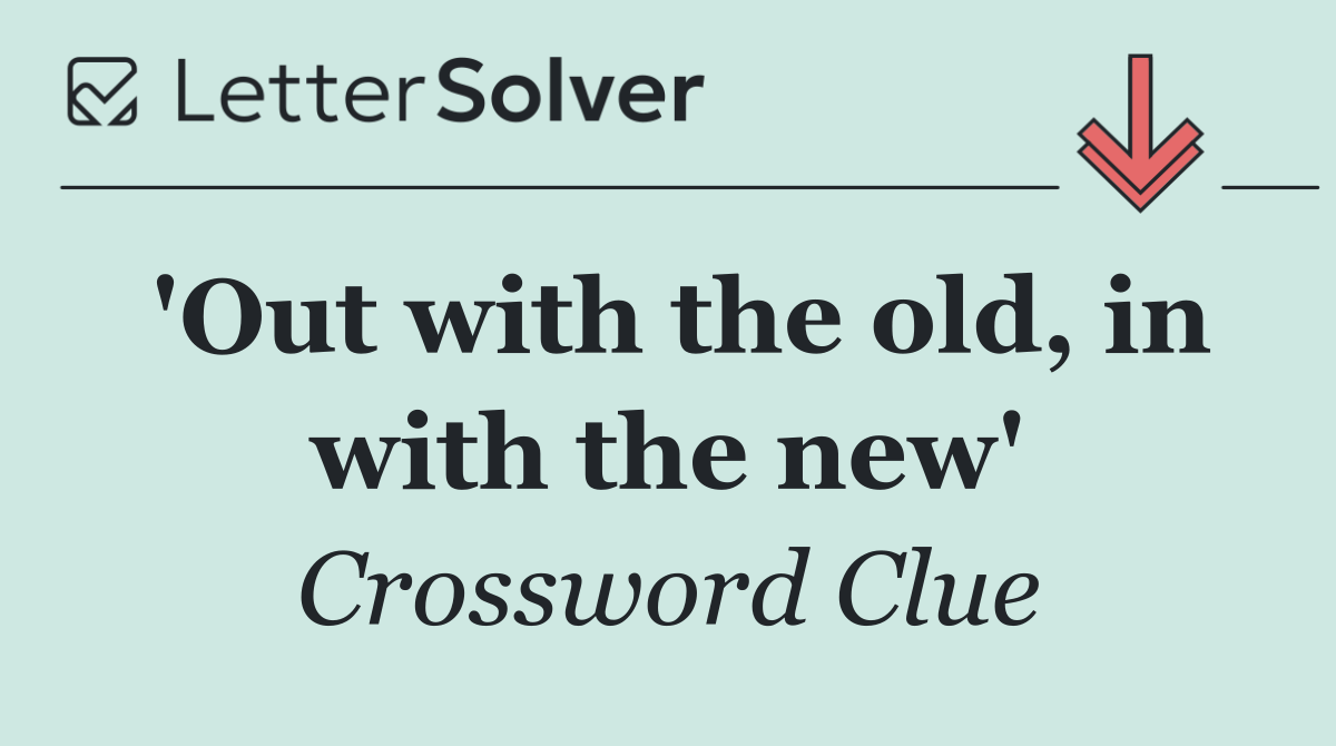 'Out with the old, in with the new'