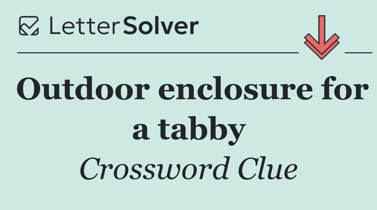 Outdoor enclosure for a tabby