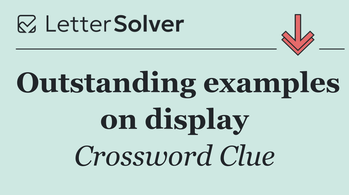 Outstanding examples on display