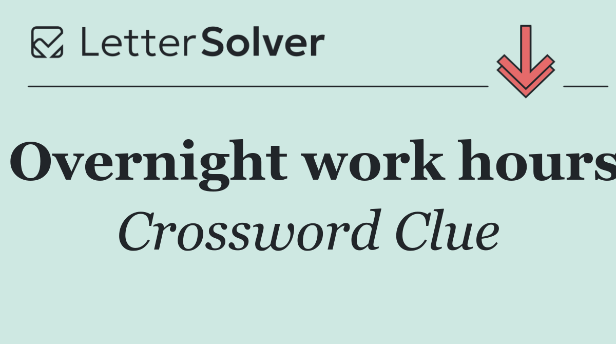 Overnight work hours