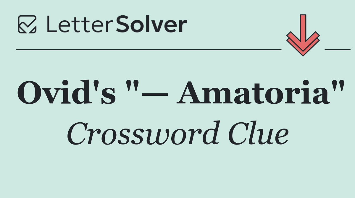 Ovid's "— Amatoria"