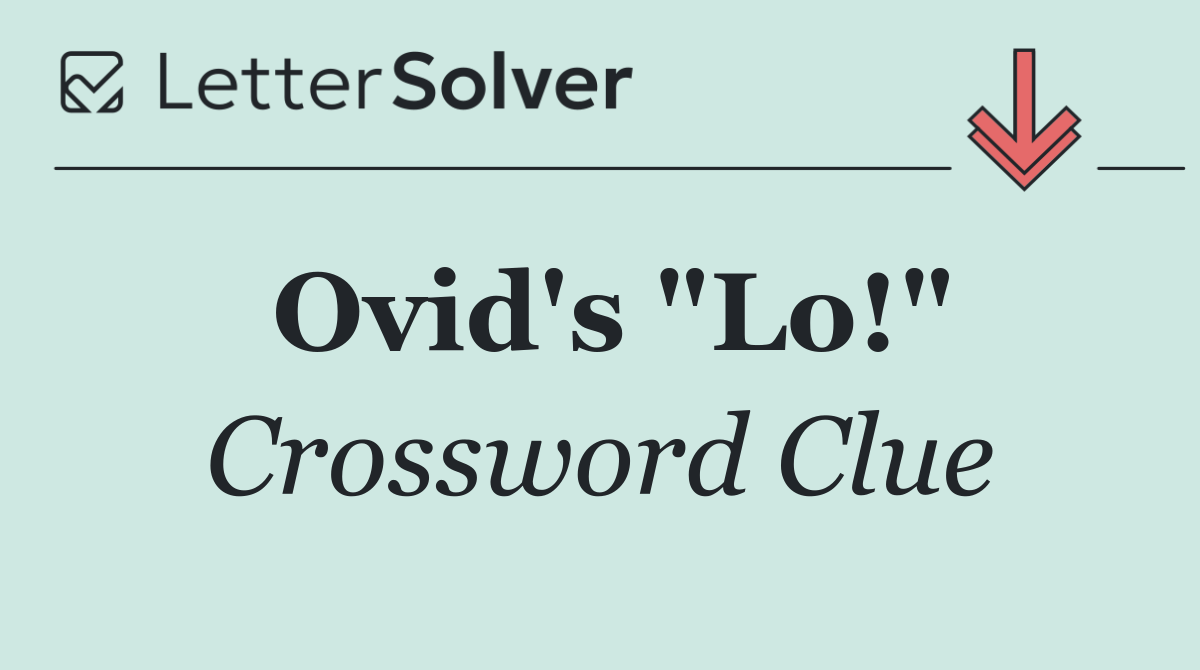 Ovid's "Lo!"