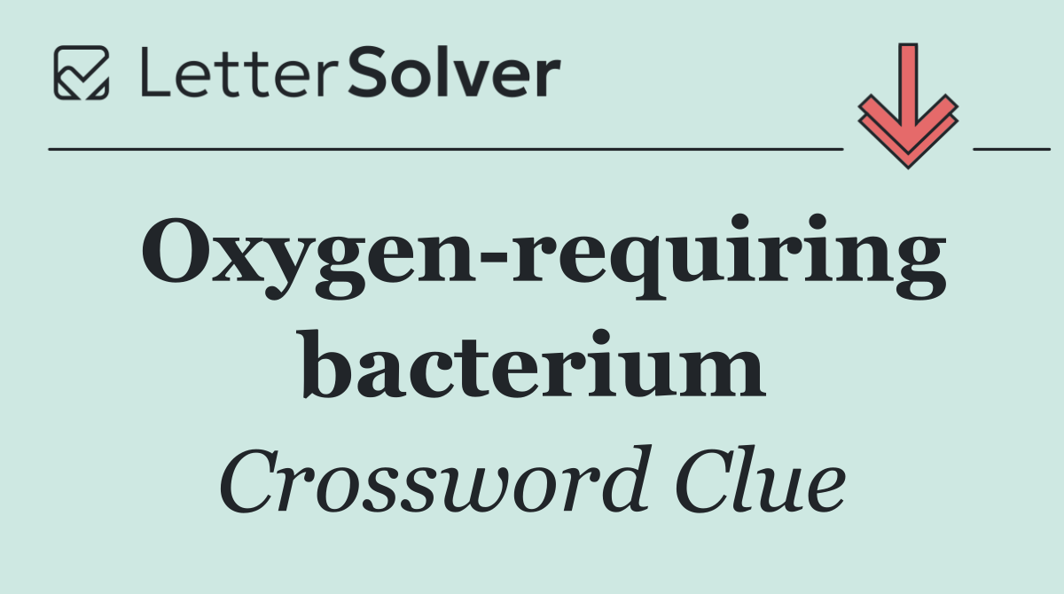 Oxygen requiring bacterium