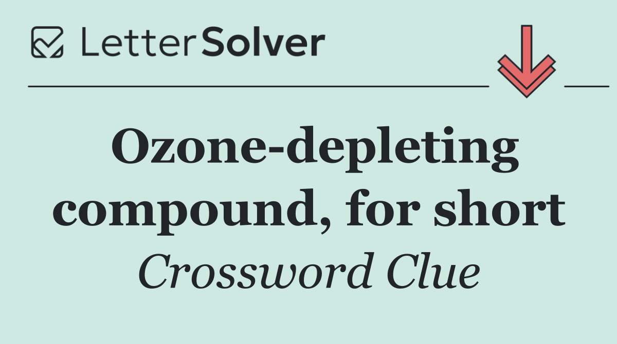 Ozone depleting compound, for short