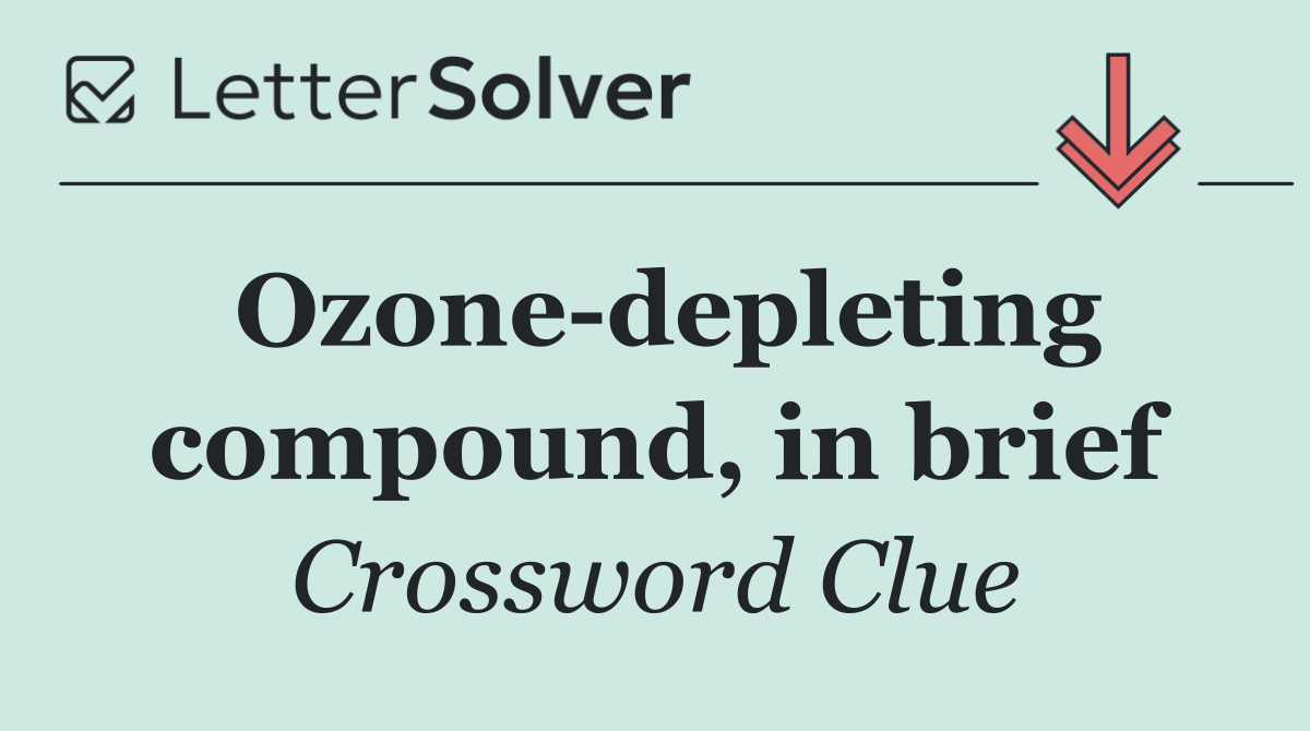 Ozone depleting compound, in brief
