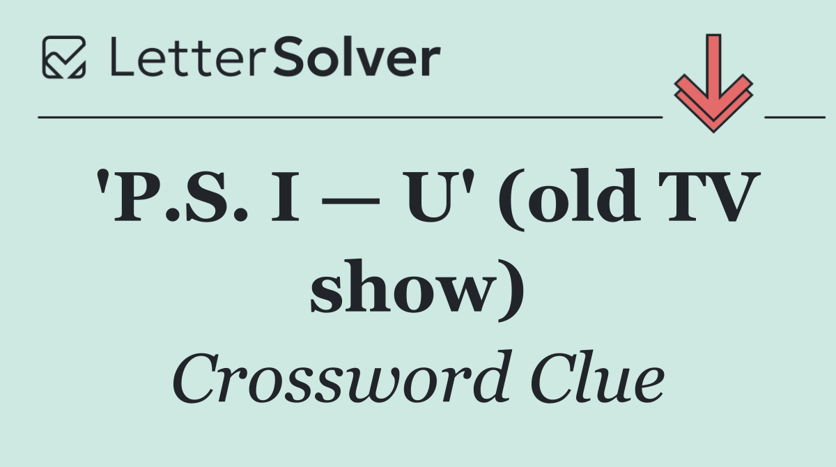 'P.S. I — U' (old TV show)