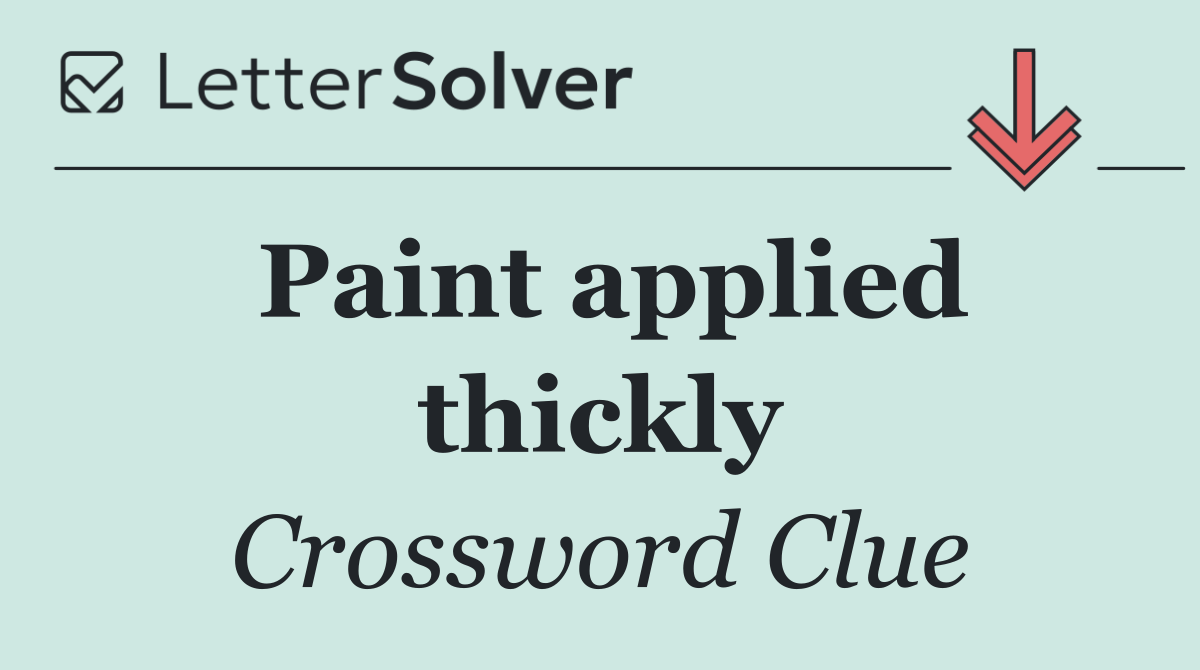 Paint applied thickly