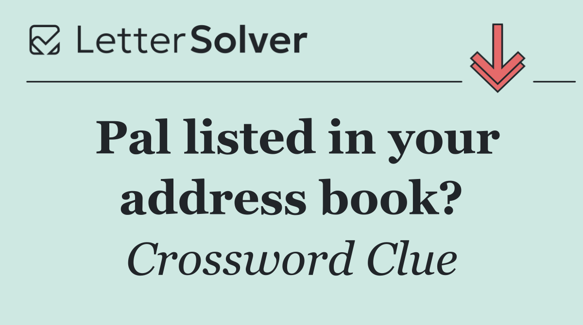 Pal listed in your address book?