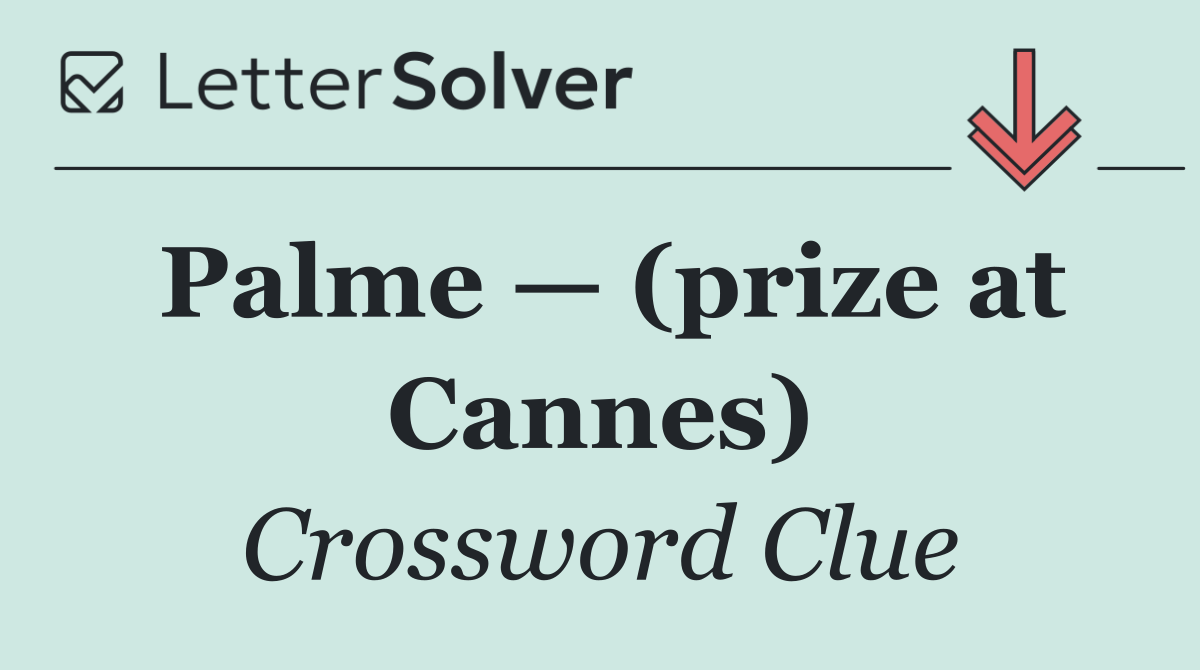Palme — (prize at Cannes)