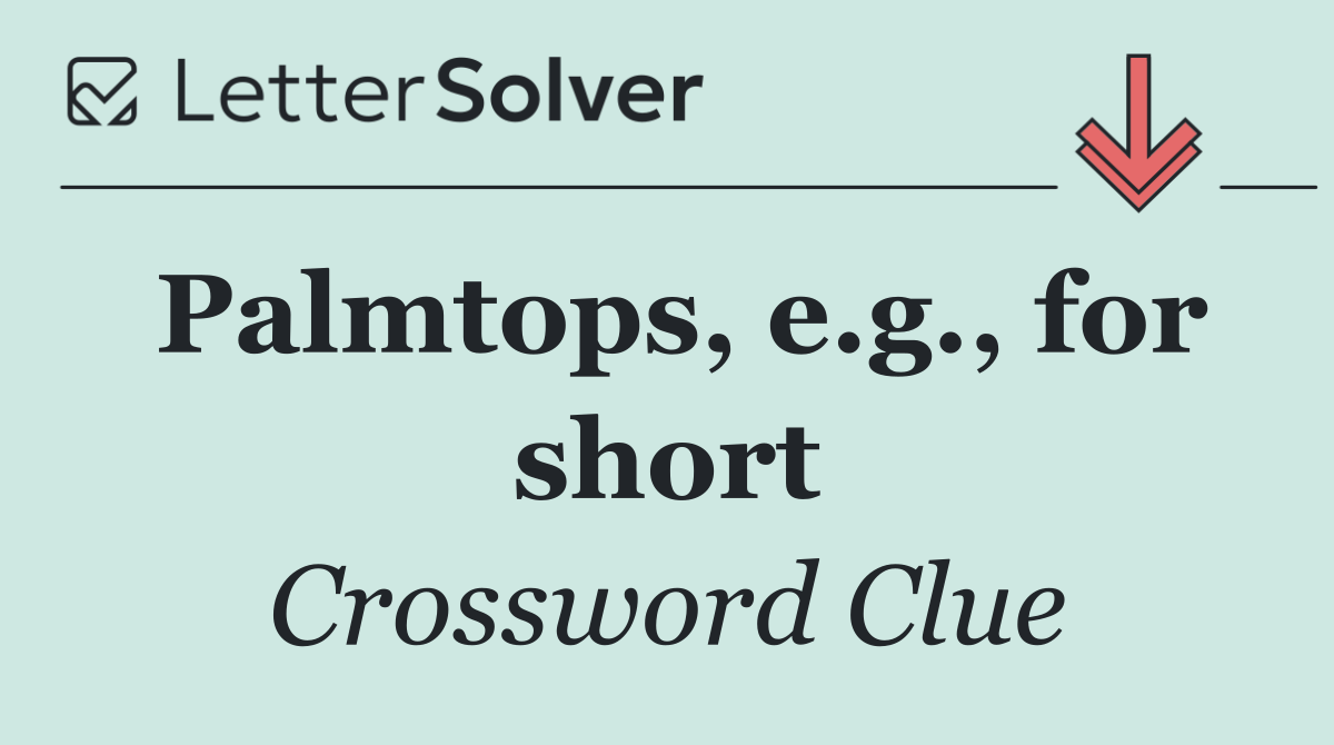 Palmtops, e.g., for short