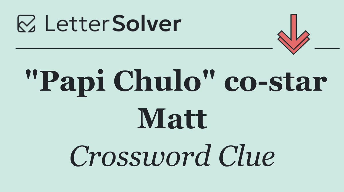 "Papi Chulo" co star Matt