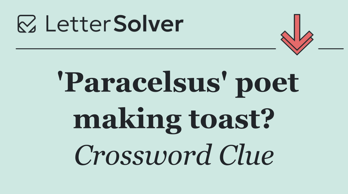 'Paracelsus' poet making toast?