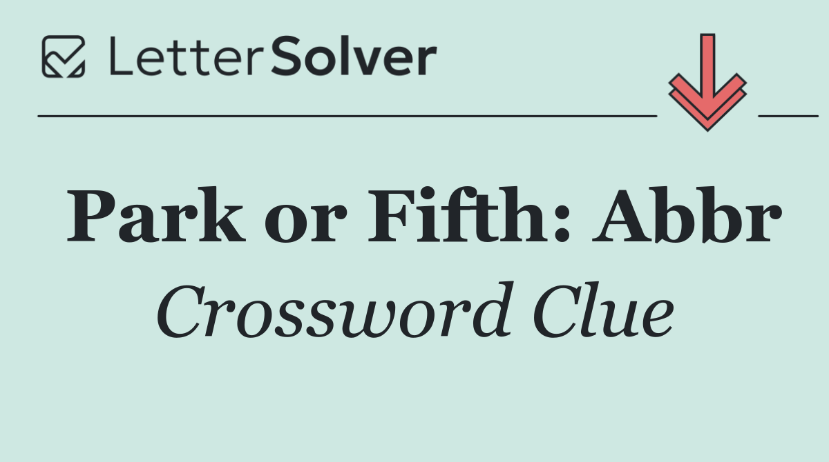 Park or Fifth: Abbr