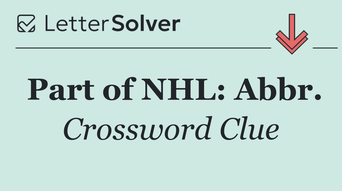 Part of NHL: Abbr.