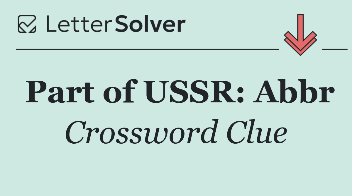 Part of USSR: Abbr
